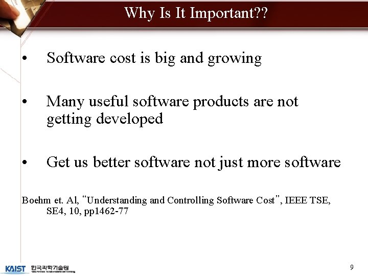 Why Is It Important? ? • Software cost is big and growing • Many