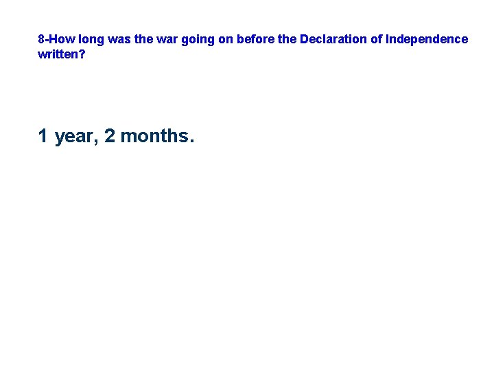 8 -How long was the war going on before the Declaration of Independence written?