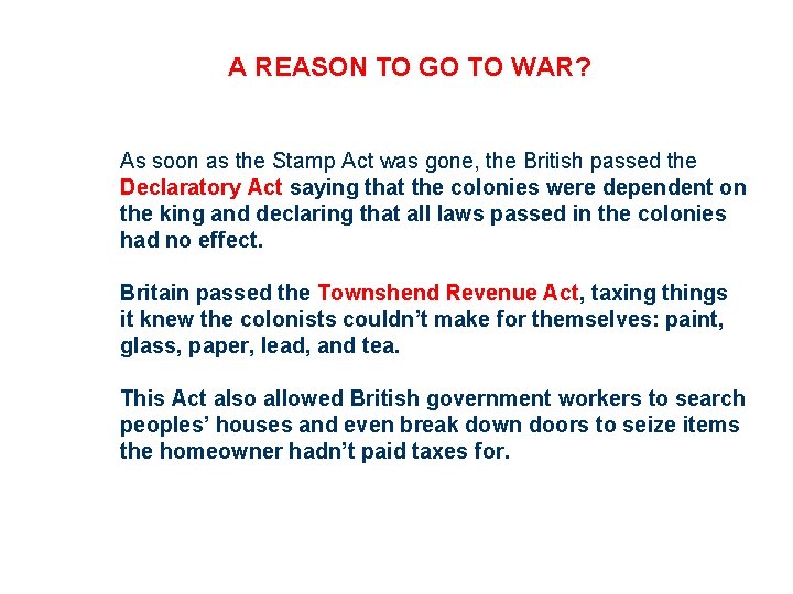 A REASON TO GO TO WAR? As soon as the Stamp Act was gone,