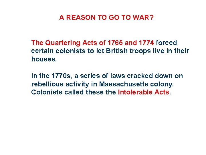 A REASON TO GO TO WAR? The Quartering Acts of 1765 and 1774 forced