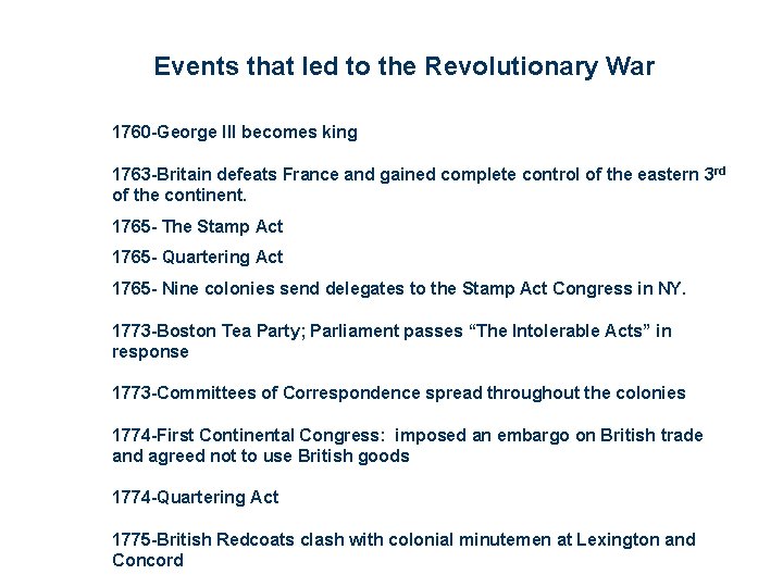 Events that led to the Revolutionary War 1760 -George III becomes king 1763 -Britain