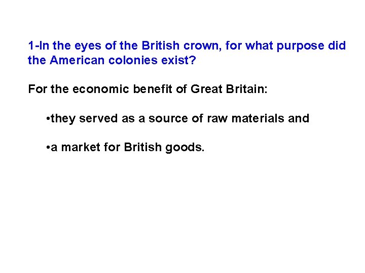 1 -In the eyes of the British crown, for what purpose did the American