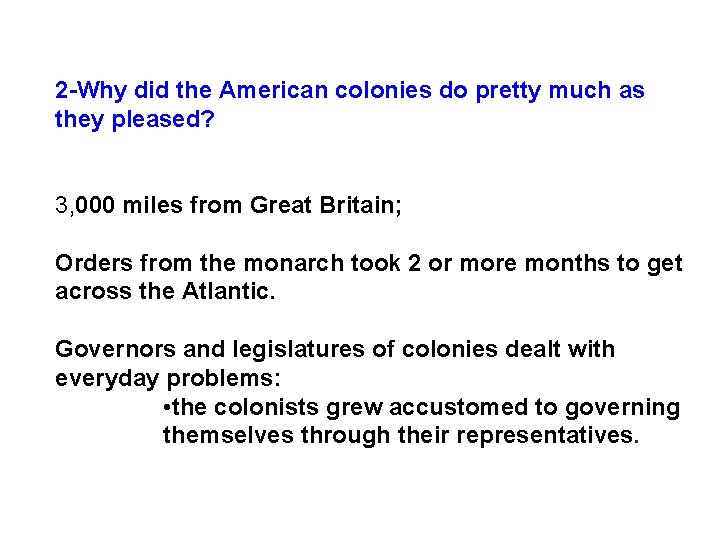2 -Why did the American colonies do pretty much as they pleased? 3, 000