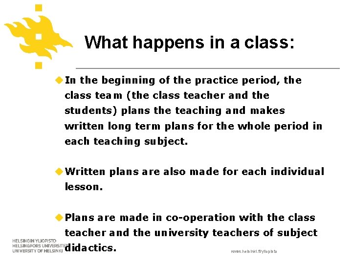 What happens in a class: In the beginning of the practice period, the class