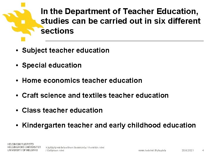 In the Department of Teacher Education, studies can be carried out in six different