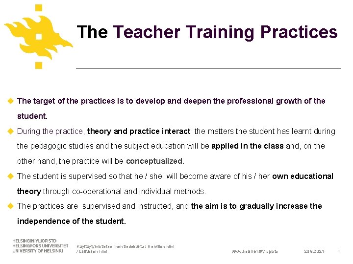 The Teacher Training Practices The target of the practices is to develop and deepen