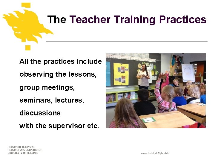 The Teacher Training Practices All the practices include observing the lessons, group meetings, seminars,