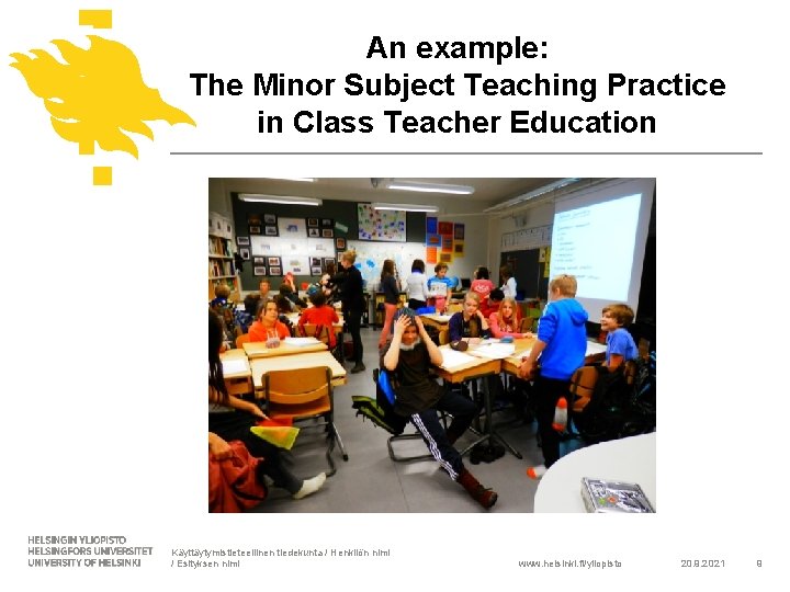 An example: The Minor Subject Teaching Practice in Class Teacher Education Käyttäytymistieteellinen tiedekunta /