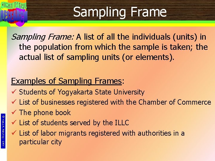 Sampling Frame 10 Sampling Frame: A list of all the individuals (units) in the