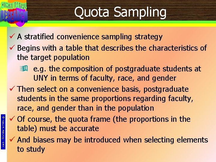 17 Quota Sampling © Yosa A. Alzuhdy - UNY ü A stratified convenience sampling