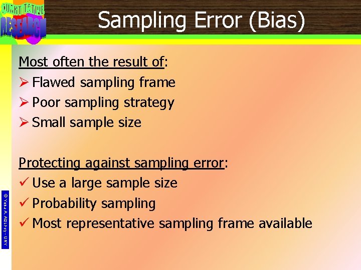 31 Sampling Error (Bias) Most often the result of: Ø Flawed sampling frame Ø
