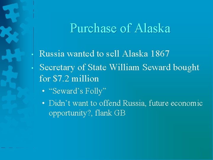 Purchase of Alaska • • Russia wanted to sell Alaska 1867 Secretary of State