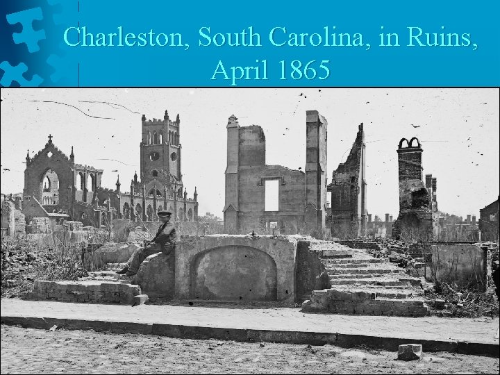 Charleston, South Carolina, in Ruins, April 1865 