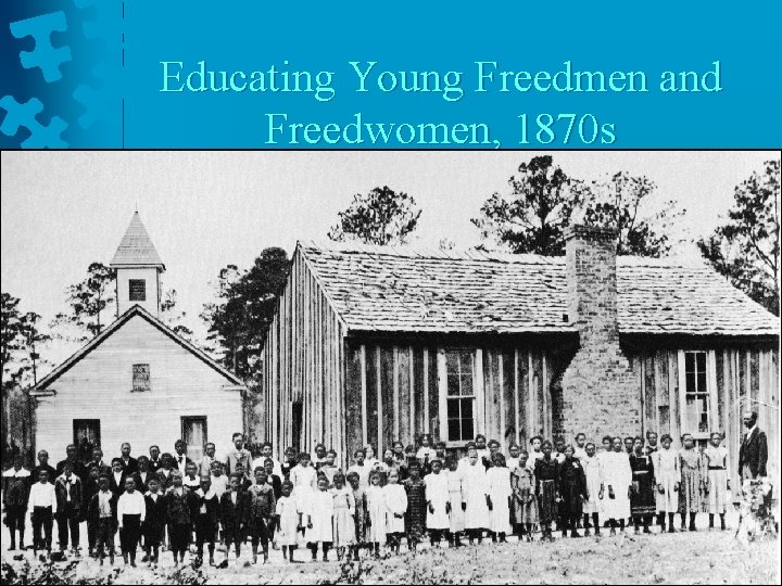 Educating Young Freedmen and Freedwomen, 1870 s 