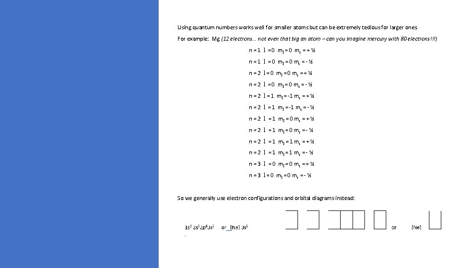 Using quantum numbers works well for smaller atoms but can be extremely tedious for Using quantum numbers works well for smaller atoms but can be extremely tedious for