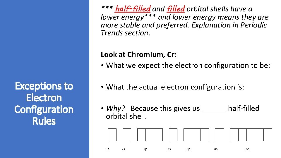 *** half-filled and filled orbital shells have a lower energy*** and lower energy means *** half-filled and filled orbital shells have a lower energy*** and lower energy means