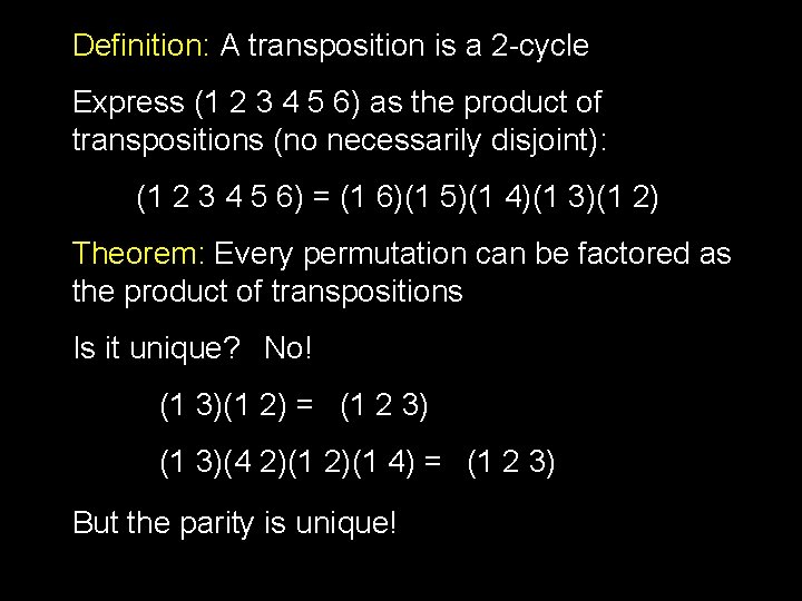 Definition: A transposition is a 2 -cycle Express (1 2 3 4 5 6)