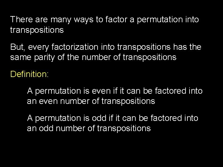 There are many ways to factor a permutation into transpositions But, every factorization into