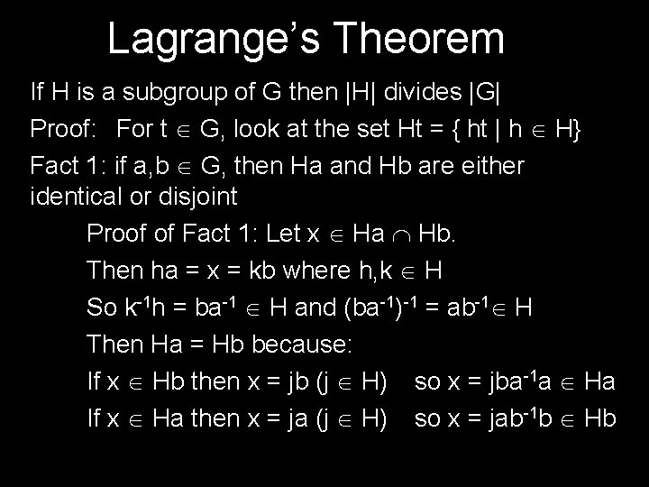 Lagrange’s Theorem If H is a subgroup of G then |H| divides |G| Proof:
