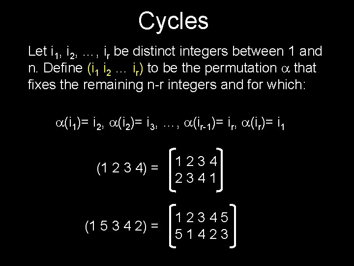 Cycles Let i 1, i 2, …, ir be distinct integers between 1 and