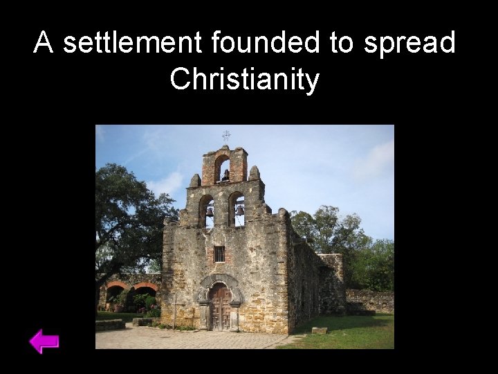 A settlement founded to spread Christianity 