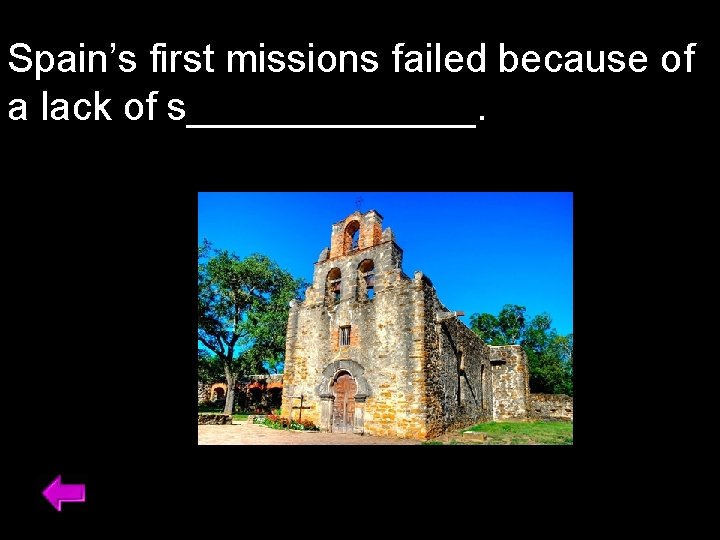 Spain’s first missions failed because of a lack of s_______. 