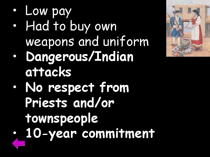  • Low pay • Had to buy own weapons and uniform • Dangerous/Indian