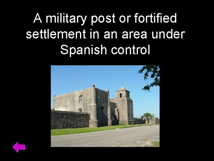 A military post or fortified Name this Invention settlement in an area under Spanish