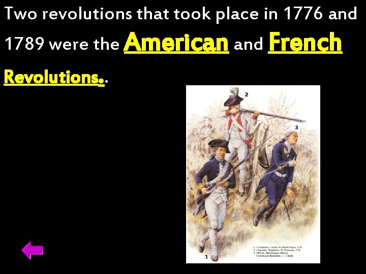 Two revolutions that took place in 1776 and 1789 were the American and French