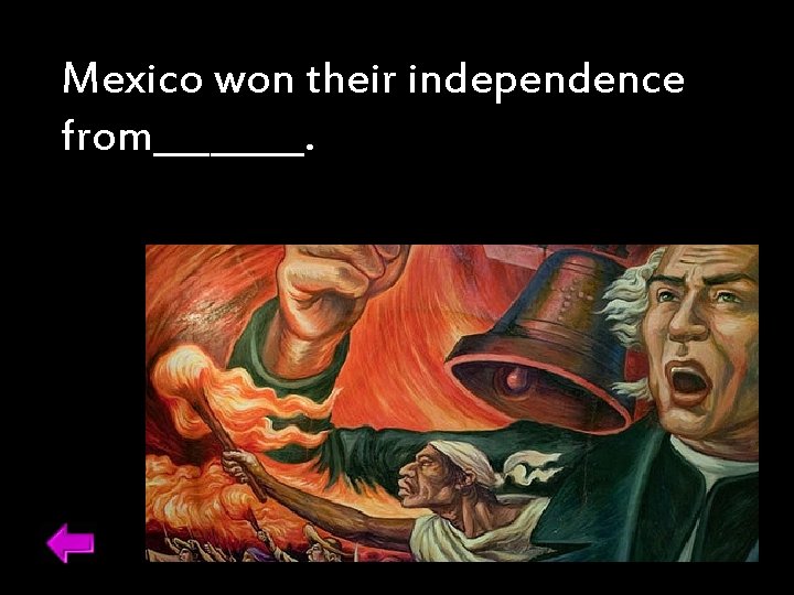Mexico won their independence from____. 