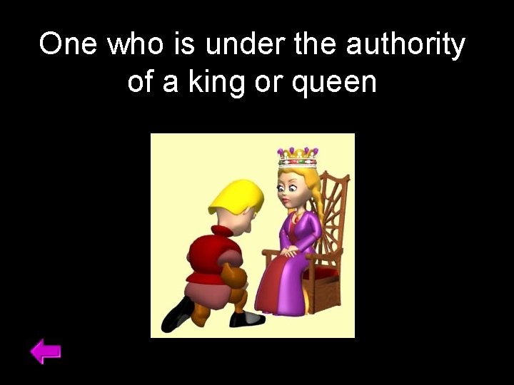 One who is under the authority of a king or queen 