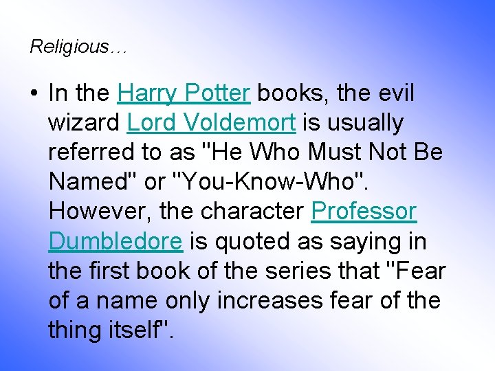 Religious… • In the Harry Potter books, the evil wizard Lord Voldemort is usually