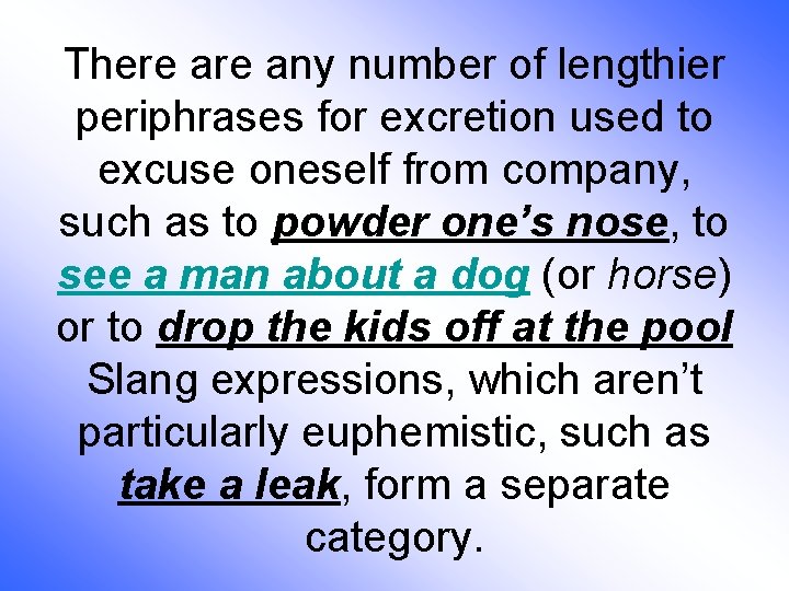 There any number of lengthier periphrases for excretion used to excuse oneself from company,