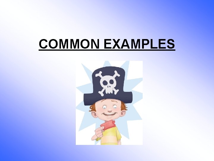 COMMON EXAMPLES 