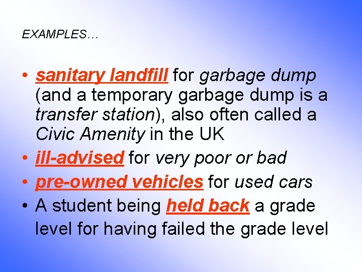 EXAMPLES… • sanitary landfill for garbage dump (and a temporary garbage dump is a