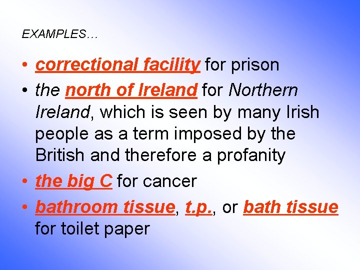 EXAMPLES… • correctional facility for prison • the north of Ireland for Northern Ireland,