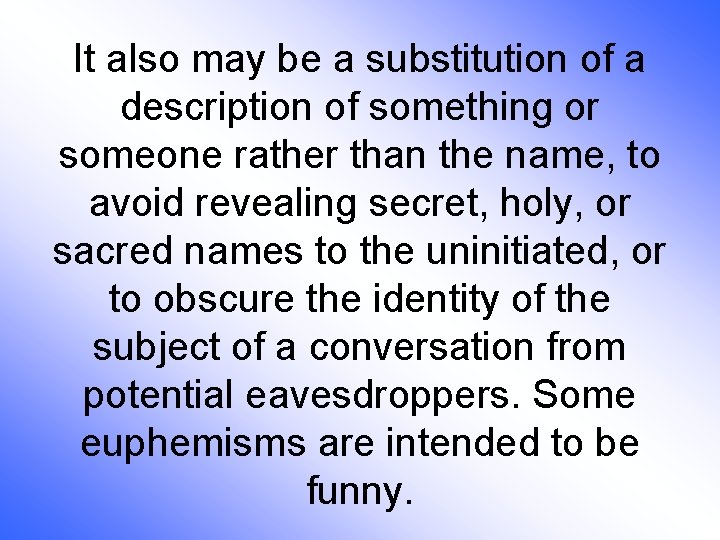 It also may be a substitution of a description of something or someone rather