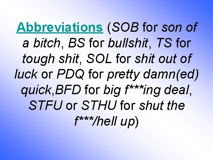 Abbreviations (SOB for son of a bitch, BS for bullshit, TS for tough shit,