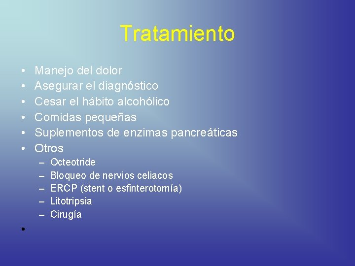 Tratamiento • • • Manejo del dolor Asegurar el diagnóstico Cesar el hábito alcohólico