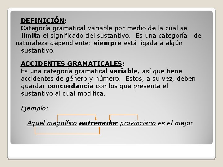 DEFINICIÓN: Categoría gramatical variable por medio de la cual se limita el significado del