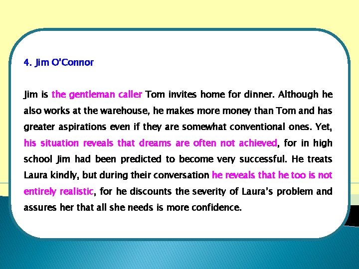4. Jim O’Connor Jim is the gentleman caller Tom invites home for dinner. Although