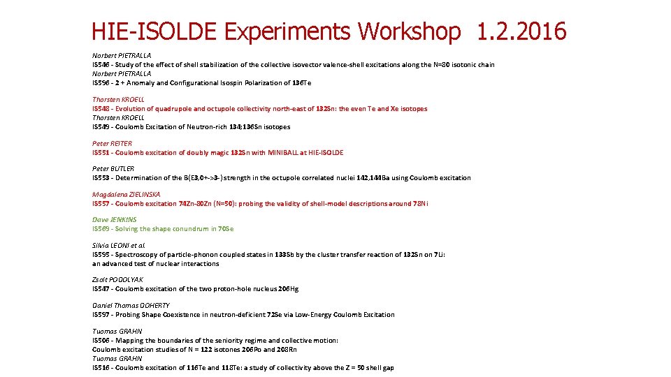 HIE-ISOLDE Experiments Workshop 1. 2. 2016 Norbert PIETRALLA IS 546 - Study of the