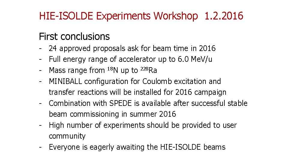 HIE-ISOLDE Experiments Workshop 1. 2. 2016 First conclusions - 24 approved proposals ask for