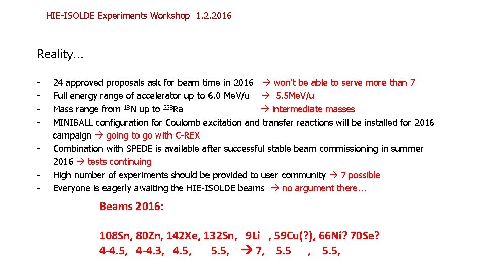 HIE-ISOLDE Experiments Workshop 1. 2. 2016 Reality. . . - 24 approved proposals ask