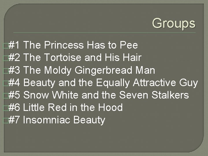 Groups �#1 The Princess Has to Pee �#2 The Tortoise and His Hair �#3