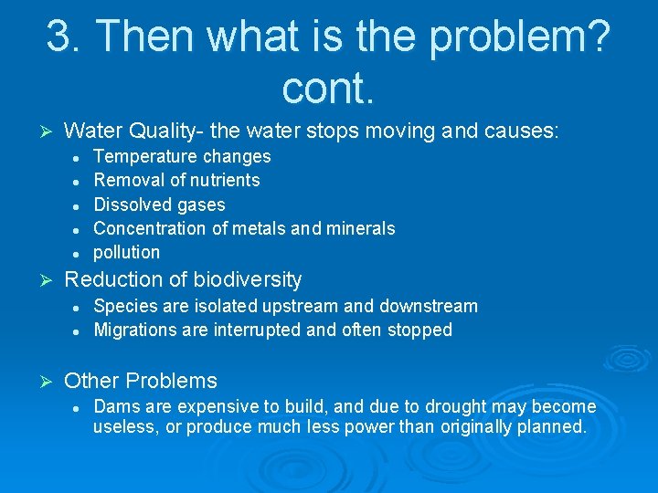 3. Then what is the problem? cont. Ø Water Quality- the water stops moving