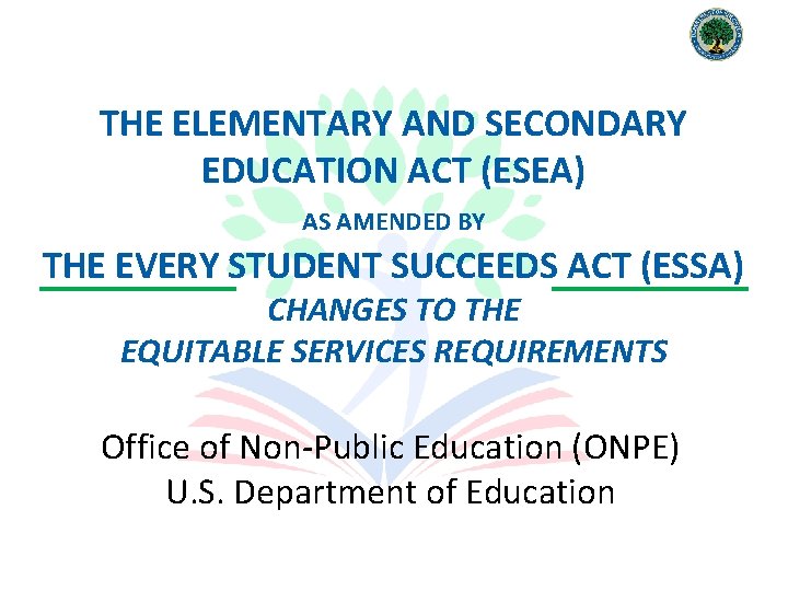 THE ELEMENTARY AND SECONDARY EDUCATION ACT (ESEA) AS AMENDED BY THE EVERY STUDENT SUCCEEDS