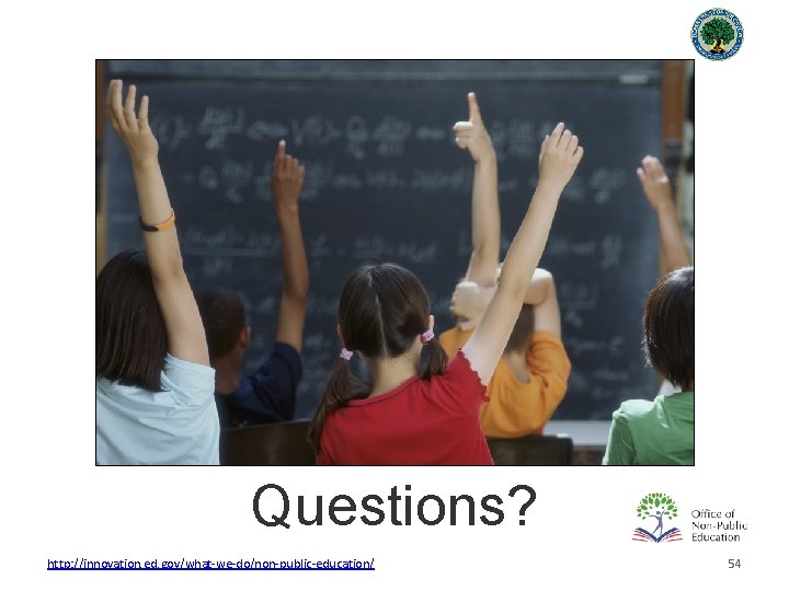 Questions? http: //innovation. ed. gov/what-we-do/non-public-education/ 54 