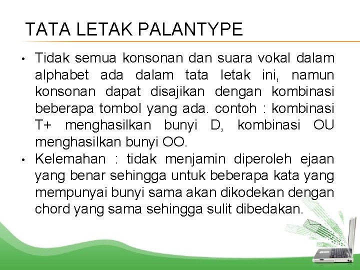 TATA LETAK PALANTYPE • • Tidak semua konsonan dan suara vokal dalam alphabet ada