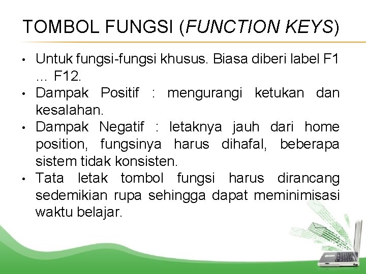 TOMBOL FUNGSI (FUNCTION KEYS) • • Untuk fungsi-fungsi khusus. Biasa diberi label F 1